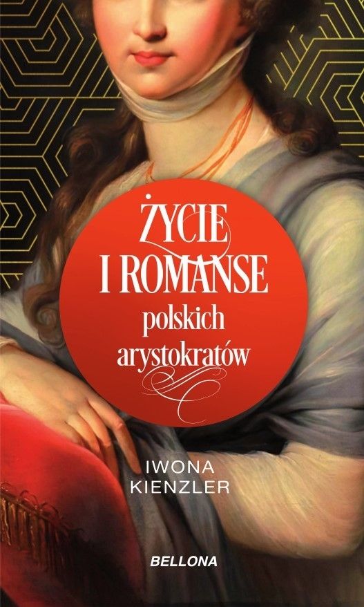 Artykuł stanowi fragment książki Iwony Kienzler pt. Życie i romanse polskich arystokratów (Bellona 2021).