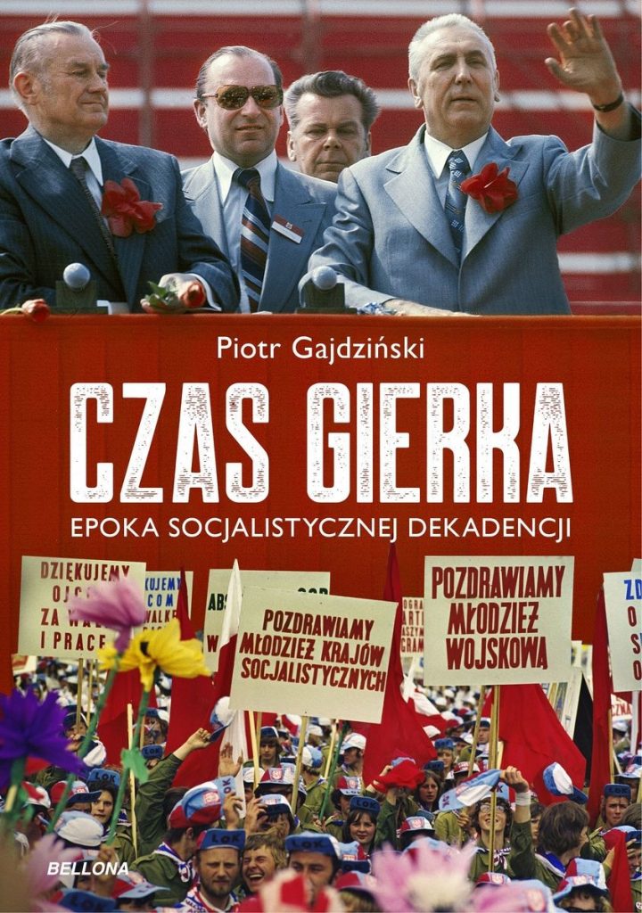 Artykuł stanowi fragment książki Piotr Gajdzińskiego pt. Czas Gierka. Epoka socjalistycznej dekadencji (Bellona 2021).
