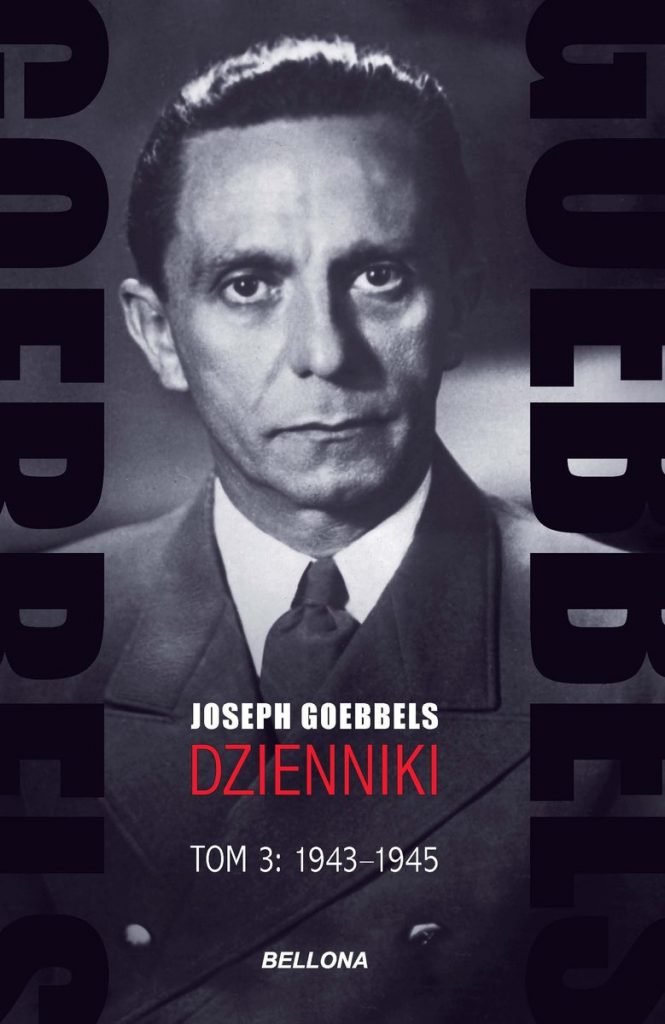 Artykuł powstał między innymi w oparciu o książkę Goebbels. Dzienniki. Tom 3: 1943-1945 (Bellona 2021).