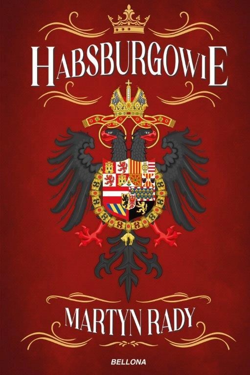 Artykuł stanowi fragment książki Martyna Rady'ego pt.  Habsburgowie (Bellona 2022). 