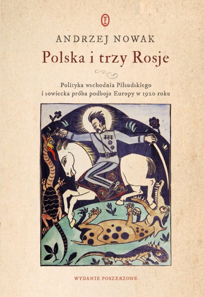 Artykuł stanowi fragment książki Andrzeja Nowaka pt.  Polska i trzy Rosje Polityka wschodnia Piłsudskiego i sowiecka próba podboju Europy w 1920 roku (Wydawnictwo Literackie 2022).