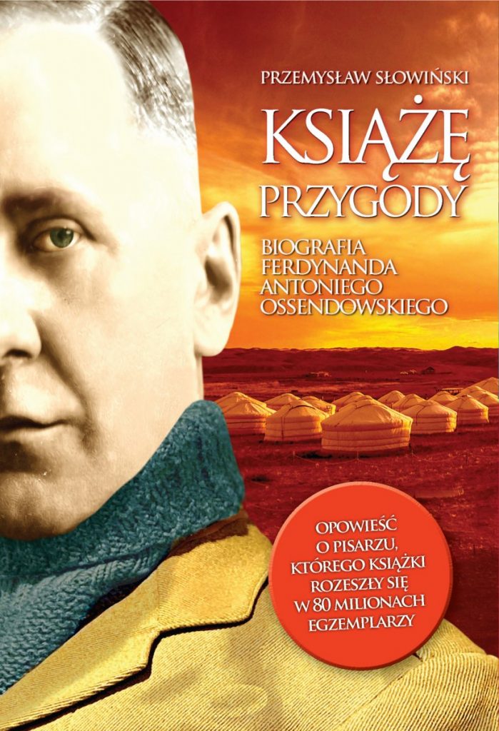 Artykuł powstał w oparciu o książkę Przemysława Słowińskiego pt. Książę przygody. Biografia Ferdynanda Antoniego Ossendowskiego (Zona Zero 2022).