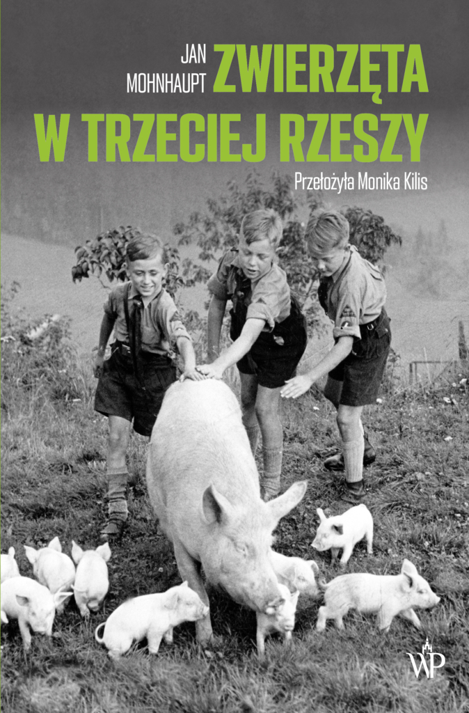 Artykuł stanowi fragment książki Jana Mohnhaupta pt. Zwierzęta w Trzeciej Rzeszy (Wydawnictwo Poznańskie 2022).