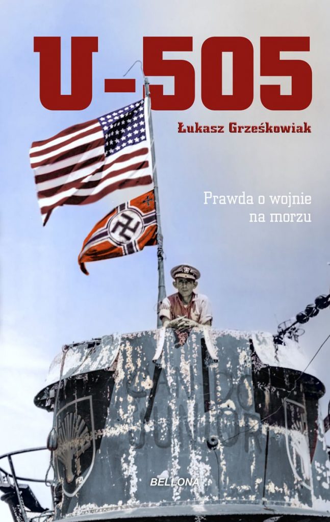 Artykuł stanowi fragment książki Łukasz Grześkowiak w książce pt. U-505. Prawda o wojnie na morzu (Bellona 2022).