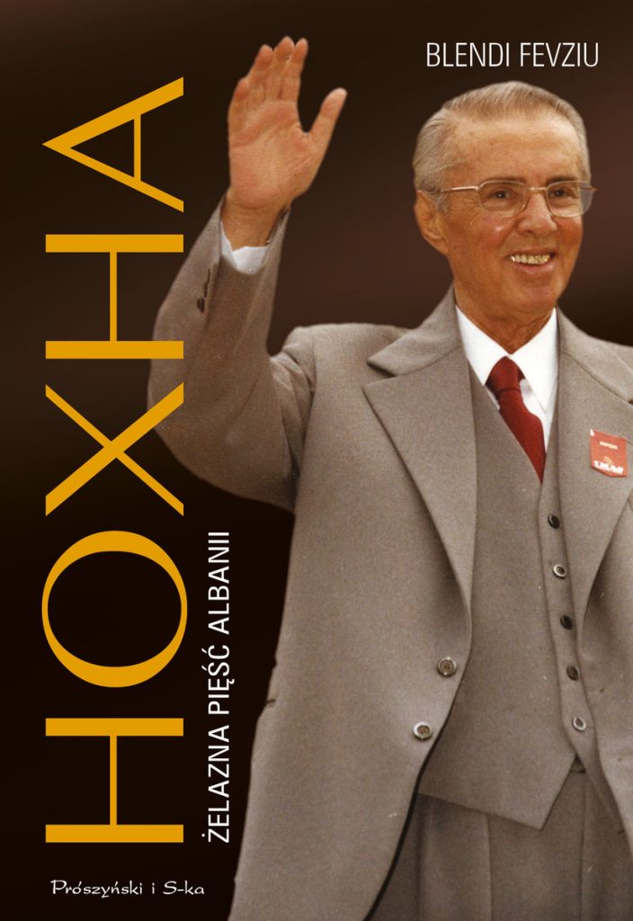 Tekst stanowi fragment książki Blendiego Fevziu pt. Hoxha. Żelazna pięść Albanii.