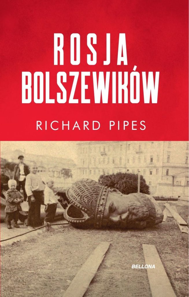 Artykuł stanowi fragment książki Richarda Pipesa pt. Rosja bolszewików (Bellona 2022).