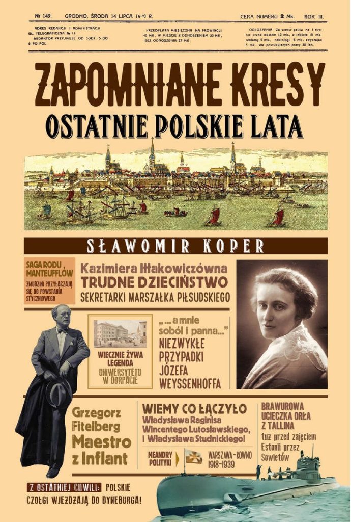 Tekst stanowi fragment książki Sławomira Kopra pt. Zapomniane Kresy. Ostatnie polskie lata (Wydawnictwo Fronda 2022).