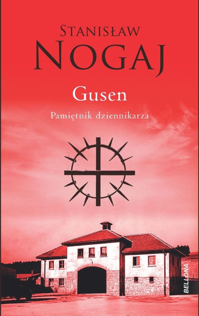 Tekst stanowi fragment wspomnień Stanisława Nogaja pt.   Gusen. Pamiętnik dziennikarza (Bellona 2022).