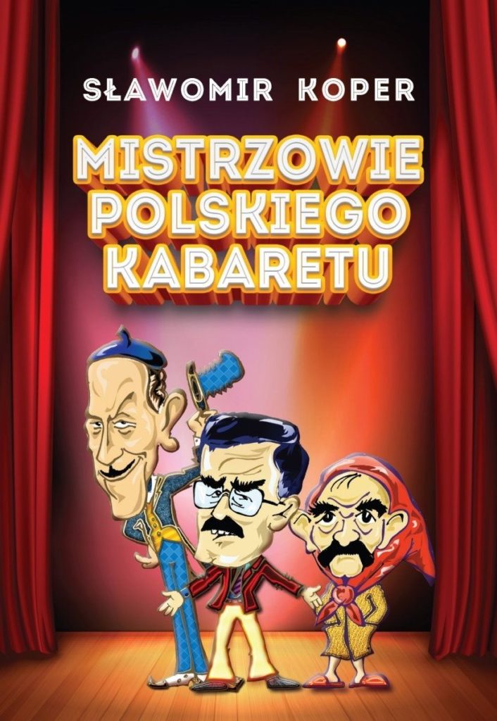 Artykuł stanowi fragment książki Sławomira Kopra Mistrzowie polskiego kabaretu (Wydawnictwo Fronda 2022).
