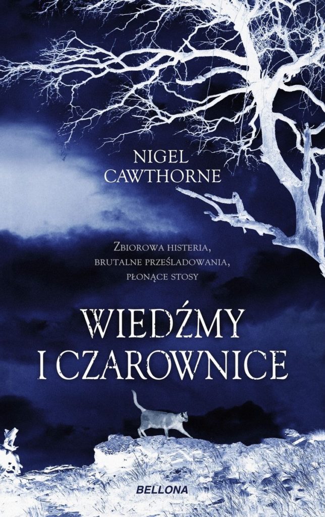 Artykuł stanowi fragment książki Nigela Cawthorne'a pt. Wiedźmy i czarownice (Bellona 2023).