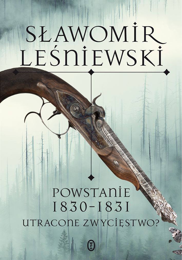 Artykuł stanowi fragment książki Sławomira Leśniewskiego pt. Powstanie 1830-1831. Utracone zwycięstwo? (Wydawnictwo Literackie 2023).