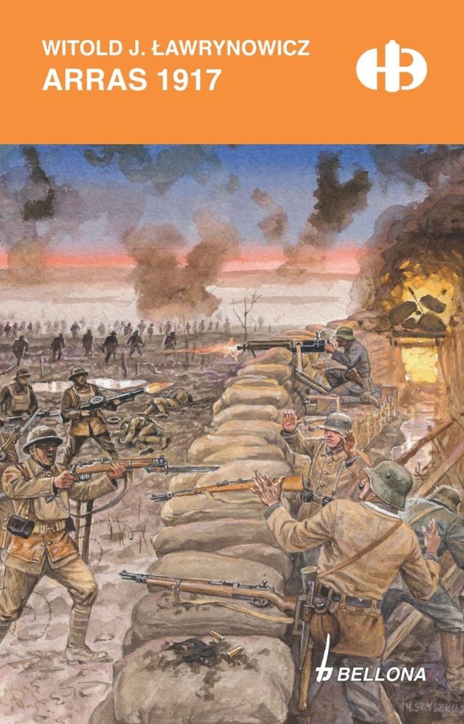 Artykuł stanowi fragment książki Witolda J. Ławrynowicza pt. Arras 1917 (Bellona 2023).