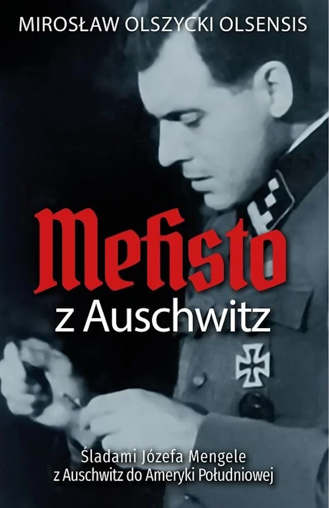Tekst stanowi fragment książki Mirosława Olszyckiego pt. Mefisto z Auschwitz. Śladami Józefa Mengele z Oświęcimia do Ameryki Południowej (Zona Zero 2024).