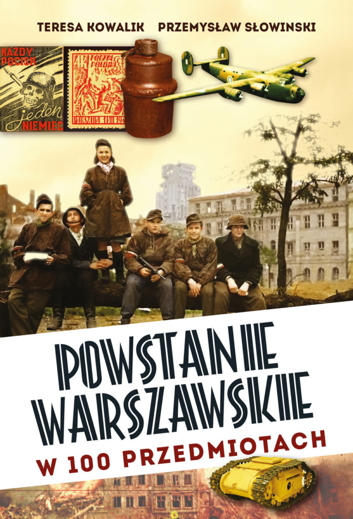 Książka Teresy Kowalik i Przemysława Słowińskiego pt. Powstanie Warszawskie w 100 przedmiotach (Wydawnictwo Fronda 2024) już w sprzedaży.