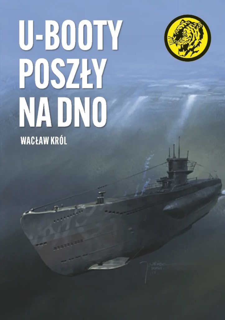 Tekst stanowi fragment książki Wacława Króla pt.  U-Booty poszły na dno (Bellona 2024).