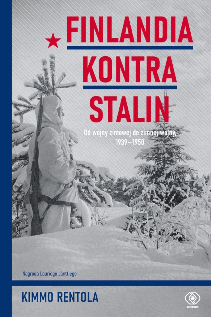 Tekst stanowi fragment książki Kimmo Rentola pt. Finlandia kontra Stalin (Rebis 2024).