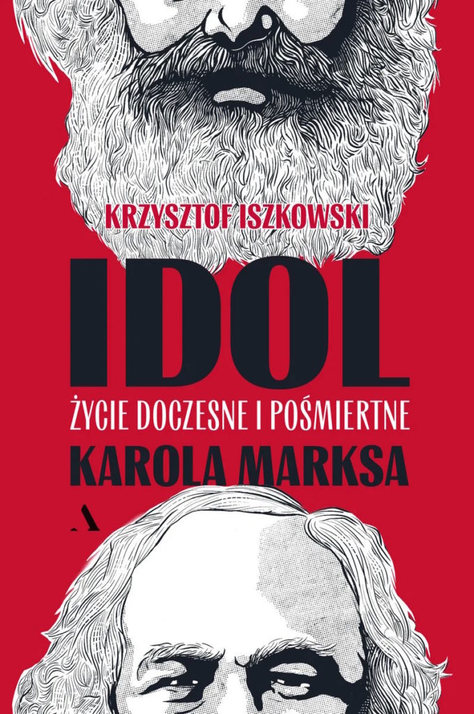 Książka Krzysztofa Iszkowskiego pt. Idol. Życie doczesne i pośmiertne Karola Marksa już dostępna w przedsprzedaży (Wydawnictwo Agora 2025).