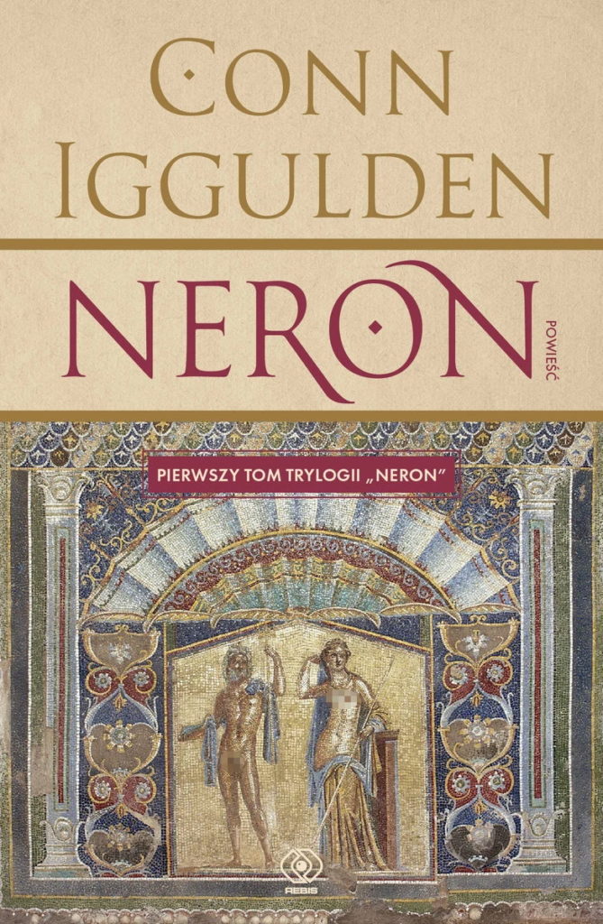 Inspiracją do napisania tego artykułu stał się pierwszy tom trylogii Conna Igguldena pt. Neron (Rebis2025).