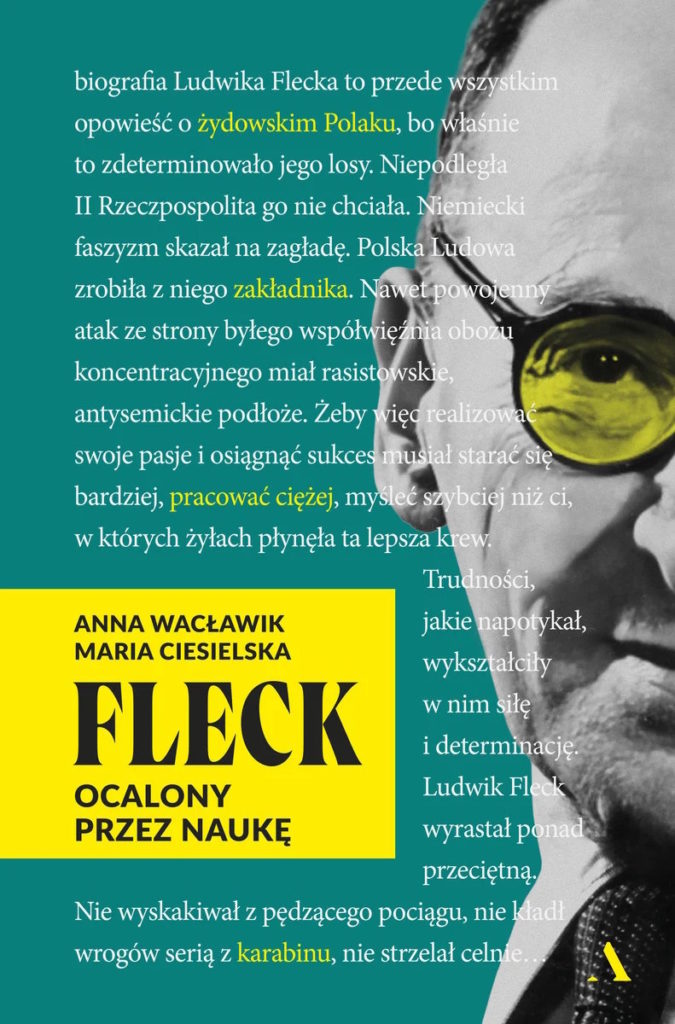 Artykuł powstał między innymi w oparciu o książkę Anny Wacławik i Marii Ciesielskiej pt. Fleck. Ocalony przez naukę  (Wydawnictwo Agora 2025).