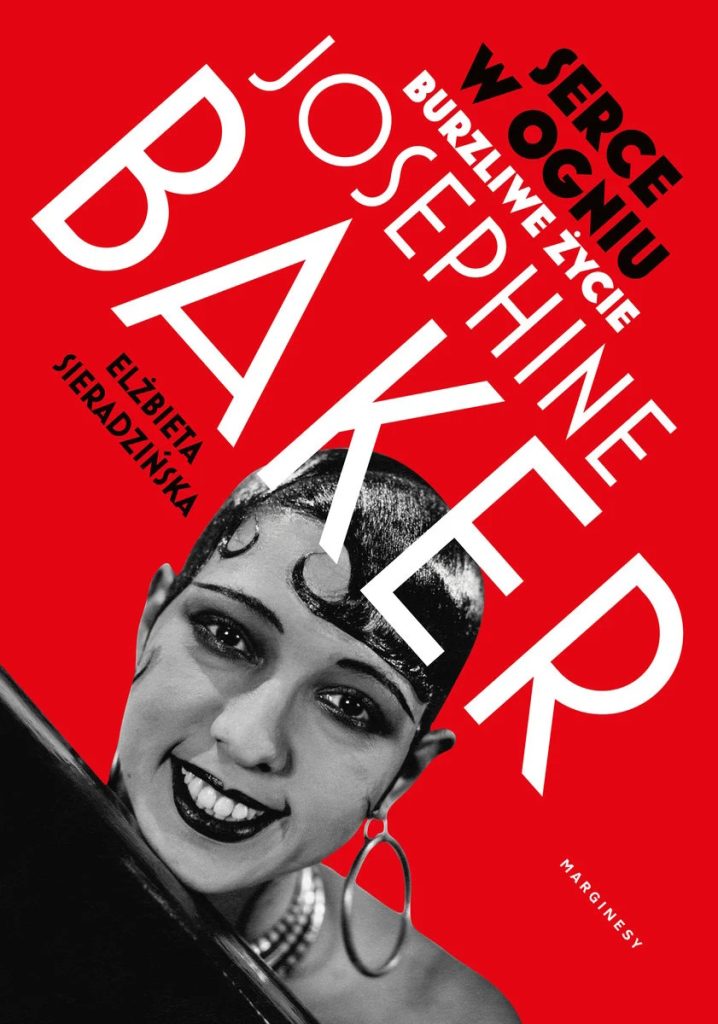 Tekst stanowi fragment książki Elżbiety Sieradzińskiej pt. Serce w ogniu. Burzliwe życie Josephine Baker (Marginesy 2025).